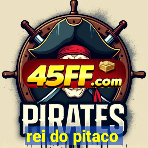 rei do pitaco